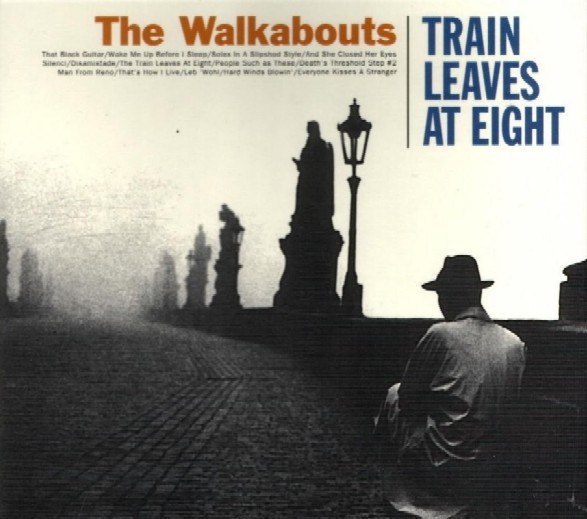 The Walkabouts - Train Leaves At Eight