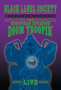 Black Label Society - The European Invasion Doom Troopin' Live