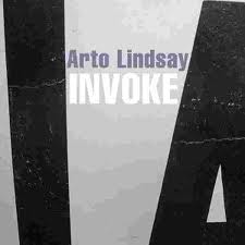 Arto Lindsay - Invoke