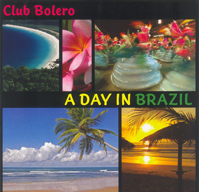 Club Bolero - A Day In Brazil