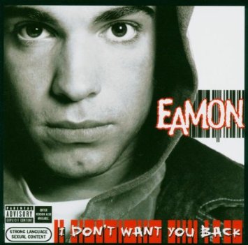 Eamon - I Dont\'t Want You Back