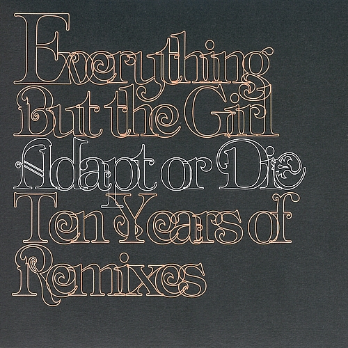 Everything But The Girl - Adapt Or Die: Ten Years of Remixor