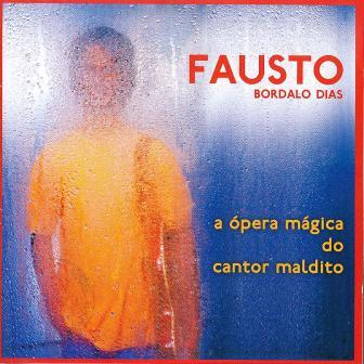 Fausto Bordalo Dias - A Ópera Mágica do Cantor Maldito